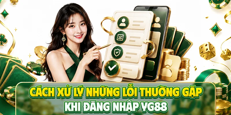 Cách xử lý những lỗi thường gặp khi đăng nhập YG88