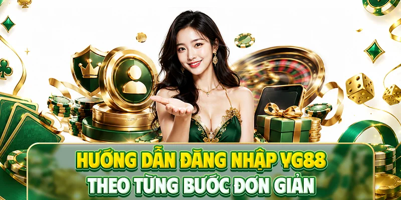 Hướng dẫn đăng nhập YG88 theo từng bước đơn giản