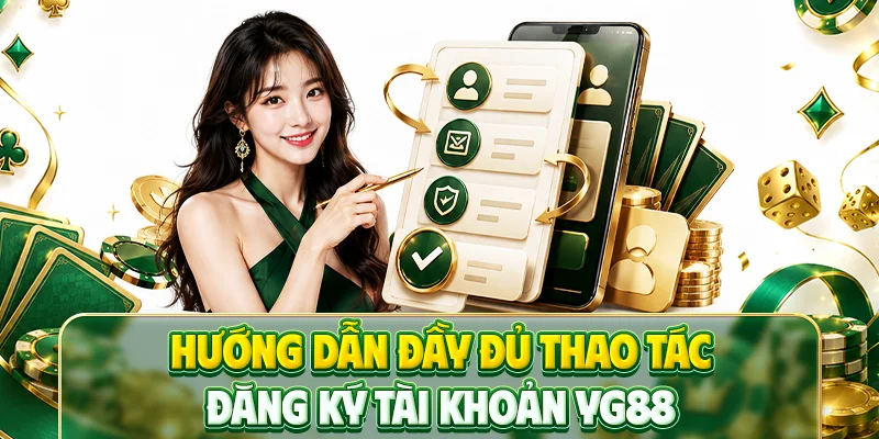 Hướng dẫn đầy đủ thao tác đăng ký tài khoản YG88